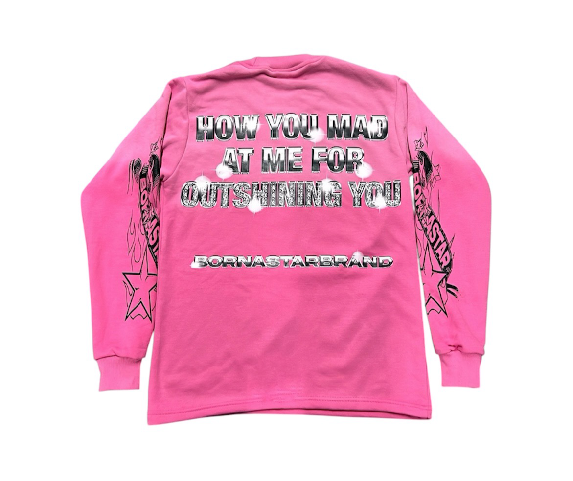 Pink “How You Mad At Me” Sweatshirt